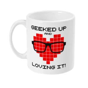 Geek Mug; Geeked Up And Loving It; view 9